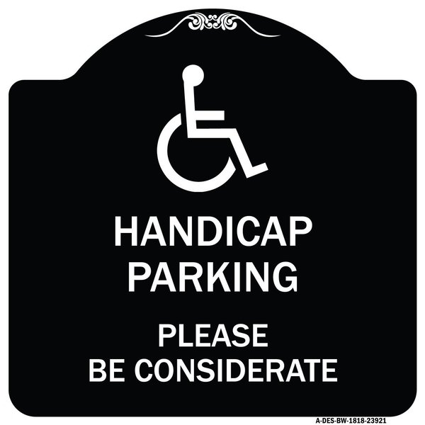 Signmission Handicap Parking Please Considerate Heavy-Gauge Aluminum Sign, 18" x 18", BW-1818-23921 A-DES-BW-1818-23921